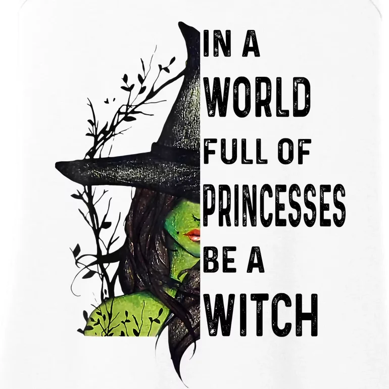 In A World Full Of Princesses Be A Witch Halloween Ladies Essential Tank