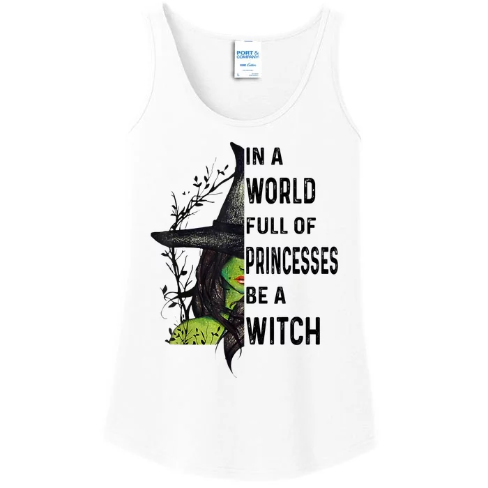 In A World Full Of Princesses Be A Witch Halloween Ladies Essential Tank