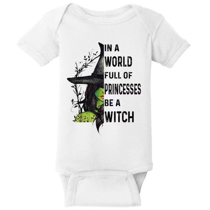 In A World Full Of Princesses Be A Witch Halloween Baby Bodysuit