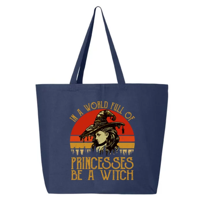 In A World Full Of Princesses Be A Witch Vintage Halloween Cool Gift 25L Jumbo Tote