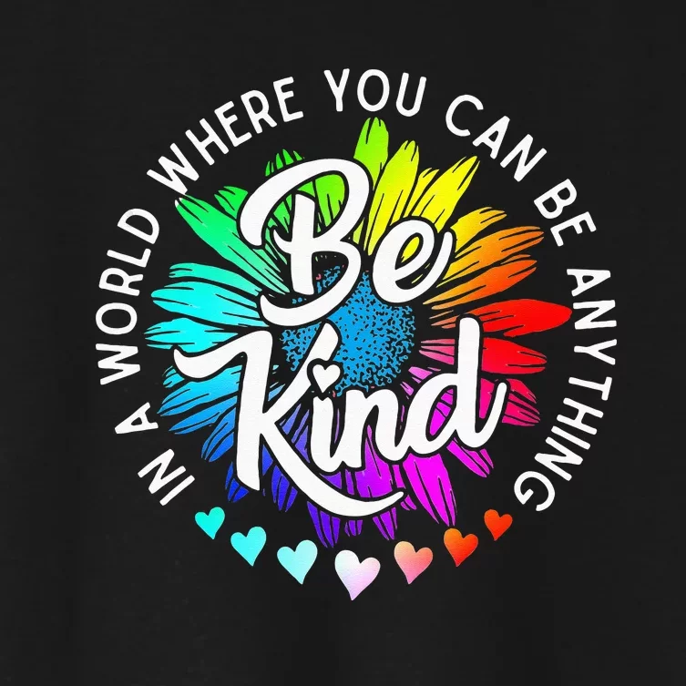 In A World Where You Can Be Anything Be Kind Rainbow Flower Women's Crop Top Tee