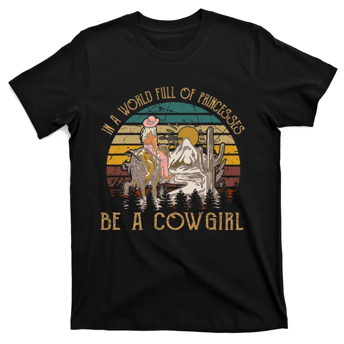 In A World Full Of Princesses Be A Cow Mountains & Moons T-Shirt