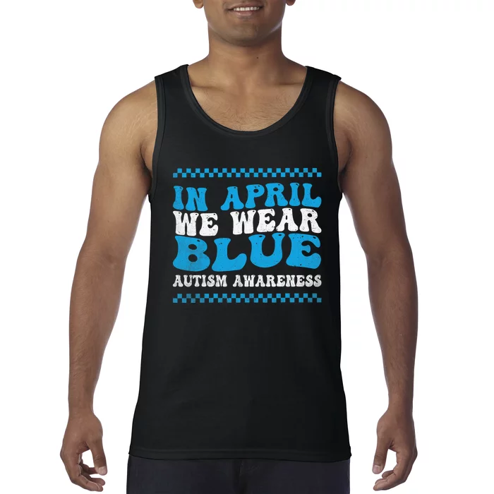 In April We Wear Blue Autism Awareness Month Autism Support Tank Top