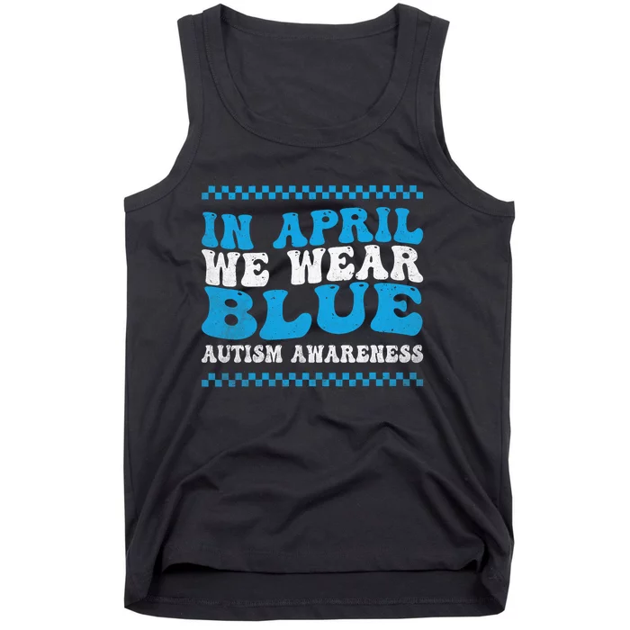 In April We Wear Blue Autism Awareness Month Autism Support Tank Top