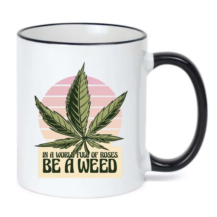 In A World Full Of Roses Be A Weed Funny Black Color Changing Mug