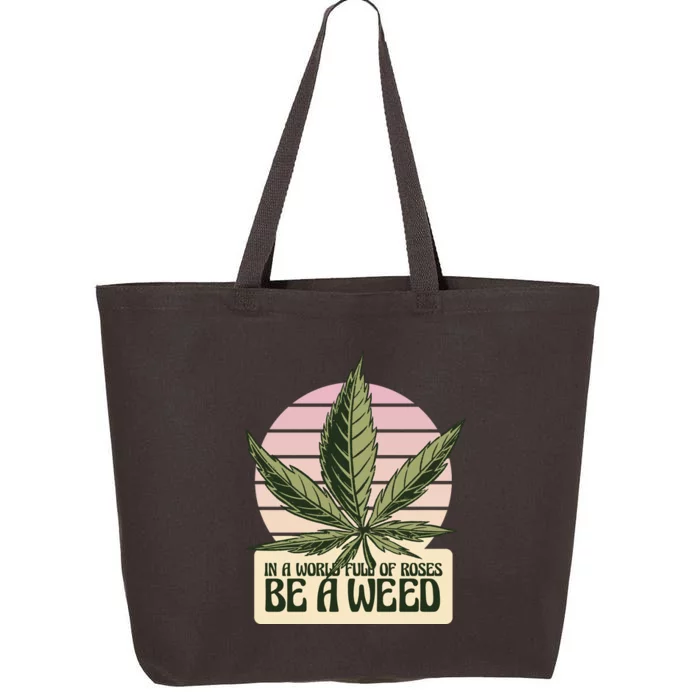 In A World Full Of Roses Be A Weed Funny 25L Jumbo Tote