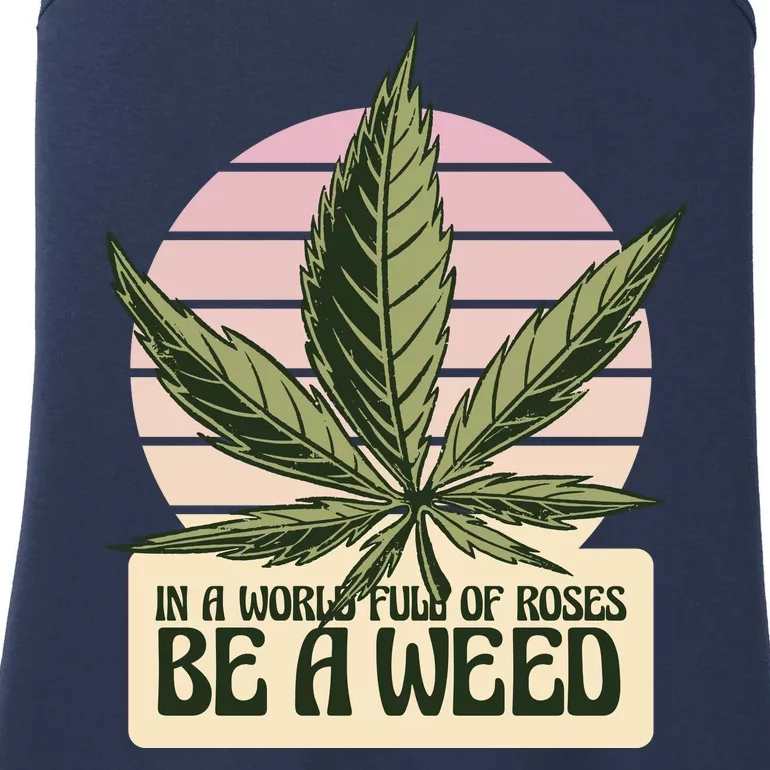 In A World Full Of Roses Be A Weed Funny Ladies Essential Tank