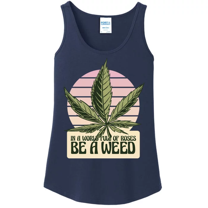 In A World Full Of Roses Be A Weed Funny Ladies Essential Tank