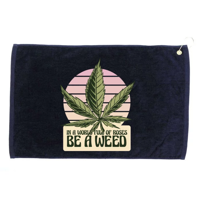 In A World Full Of Roses Be A Weed Funny Grommeted Golf Towel