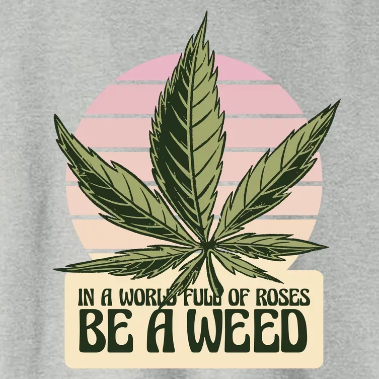 In A World Full Of Roses Be A Weed Funny Women's Crop Top Tee