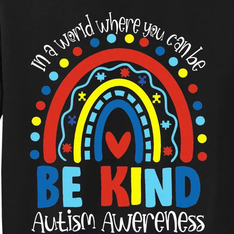 In A World Where You Can Be Anything Be Kind Autism Rainbow Sweatshirt