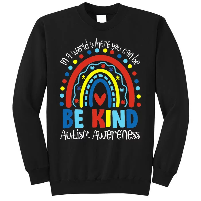 In A World Where You Can Be Anything Be Kind Autism Rainbow Sweatshirt