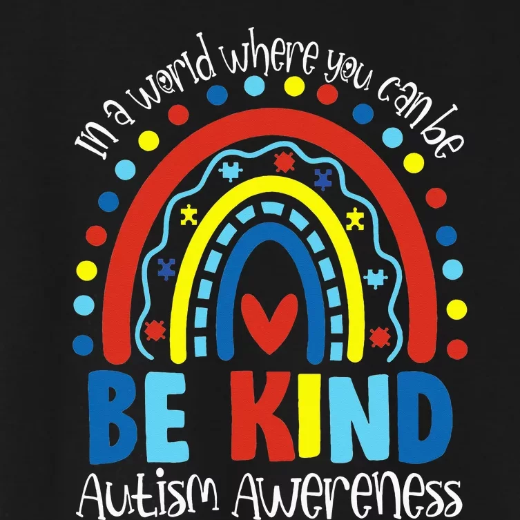 In A World Where You Can Be Anything Be Kind Autism Rainbow Women's Crop Top Tee