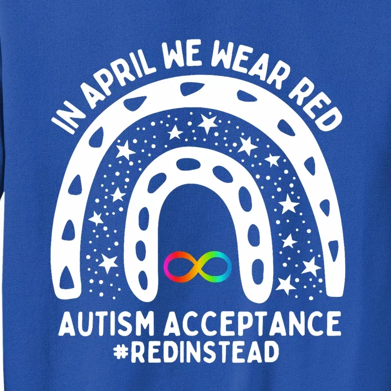 In April We Wear Red Autism Awareness Acceptance Red Instead Tall Sweatshirt