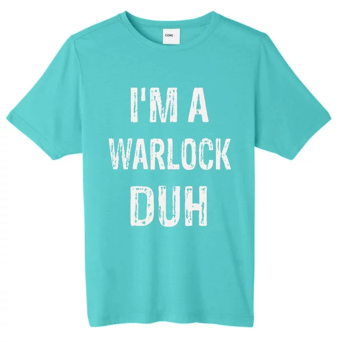 Im A Warlock Duh Halloween Costume ChromaSoft Performance T-Shirt