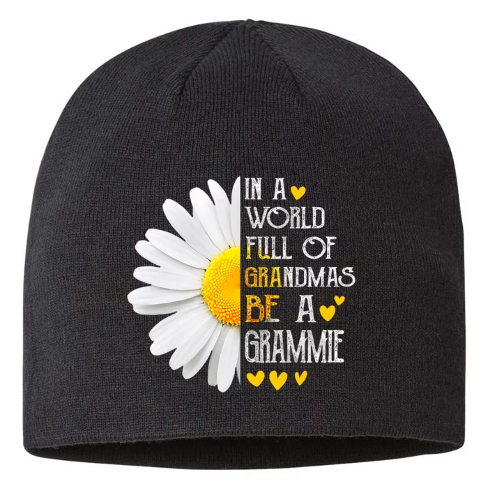 In A World Full Of Grandmas Be A Grammie Daisy MotherS Day 8 1/2in Sustainable Knit Beanie