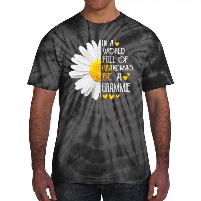 In A World Full Of Grandmas Be A Grammie Daisy MotherS Day Tie-Dye T-Shirt