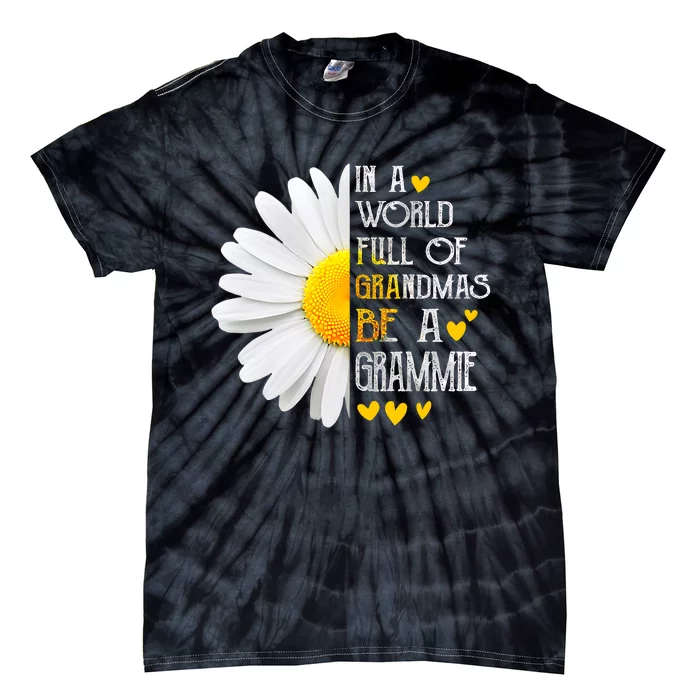 In A World Full Of Grandmas Be A Grammie Daisy MotherS Day Tie-Dye T-Shirt