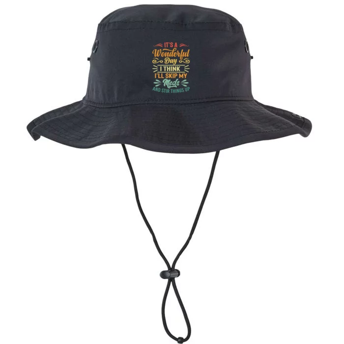 It's A Wonderful Day I Think I'll Skip My Meds And Stir Legacy Cool Fit Booney Bucket Hat