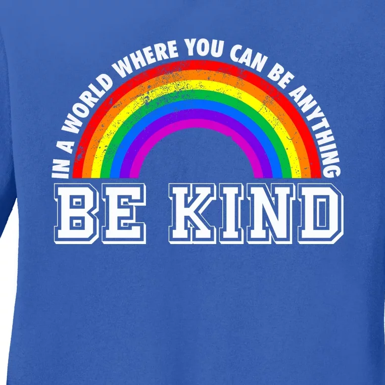 In A World Where You Can Be Anything Be Kind Gay Pride Lgbt Meaningful Gift Ladies Long Sleeve Shirt