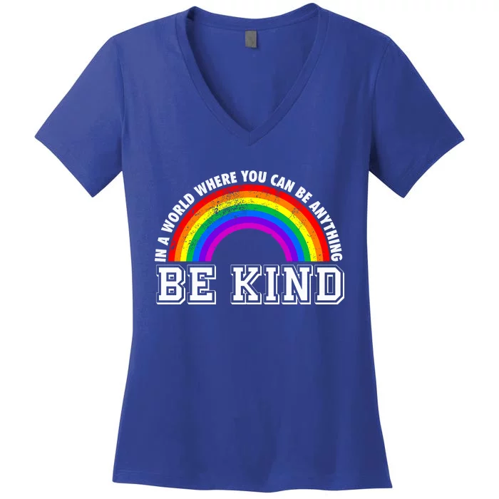 In A World Where You Can Be Anything Be Kind Gay Pride Lgbt Meaningful Gift Women's V-Neck T-Shirt