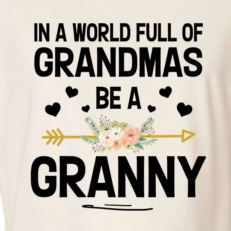 In A World Full Of Grandmas Be A Granny Flower Mother's Day Gift Garment-Dyed Women's Muscle Tee