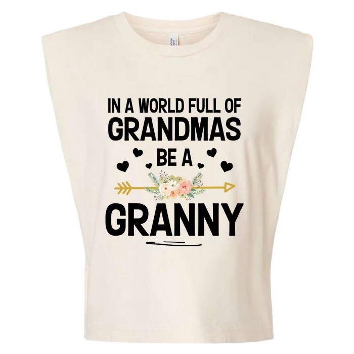 In A World Full Of Grandmas Be A Granny Flower Mother's Day Gift Garment-Dyed Women's Muscle Tee