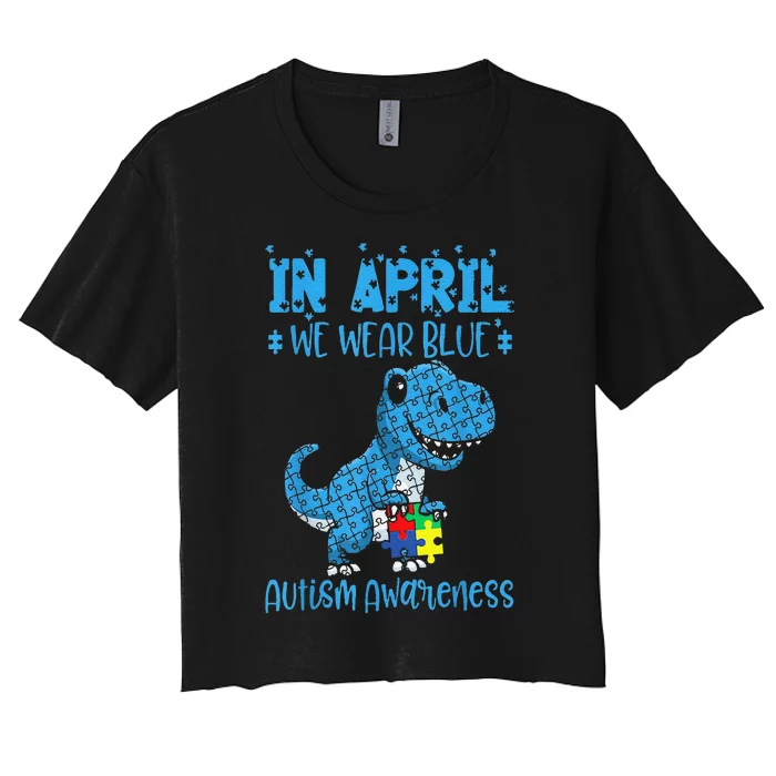 In April We Wear Blue Autism Awareness Month Dinosaur TRex Women's Crop Top Tee