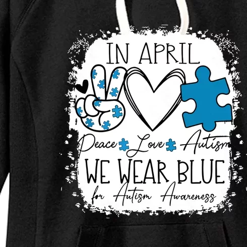 In April We Wear Blue For Autism Awareness Peace Love Autism Women's Fleece Hoodie