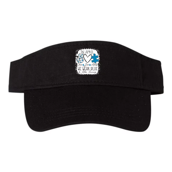 In April We Wear Blue For Autism Awareness Peace Love Autism Valucap Bio-Washed Visor