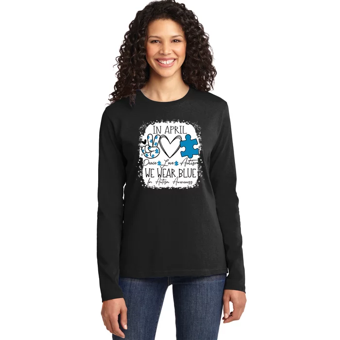 In April We Wear Blue For Autism Awareness Peace Love Autism Ladies Long Sleeve Shirt