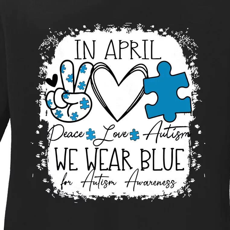 In April We Wear Blue For Autism Awareness Peace Love Autism Ladies Long Sleeve Shirt