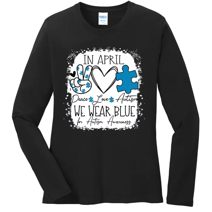 In April We Wear Blue For Autism Awareness Peace Love Autism Ladies Long Sleeve Shirt