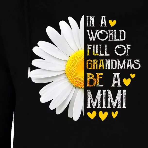 In A World Full Of Grandmas Be A Mimi Daisy MotherS Day Womens Funnel Neck Pullover Hood