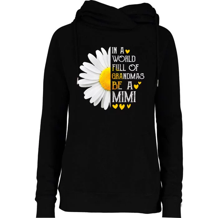 In A World Full Of Grandmas Be A Mimi Daisy MotherS Day Womens Funnel Neck Pullover Hood