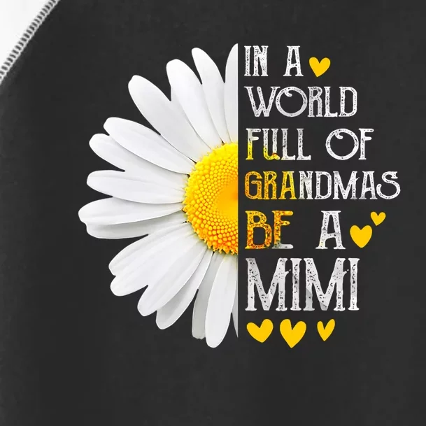 In A World Full Of Grandmas Be A Mimi Daisy MotherS Day Toddler Fine Jersey T-Shirt