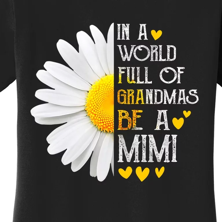 In A World Full Of Grandmas Be A Mimi Daisy MotherS Day Women's T-Shirt