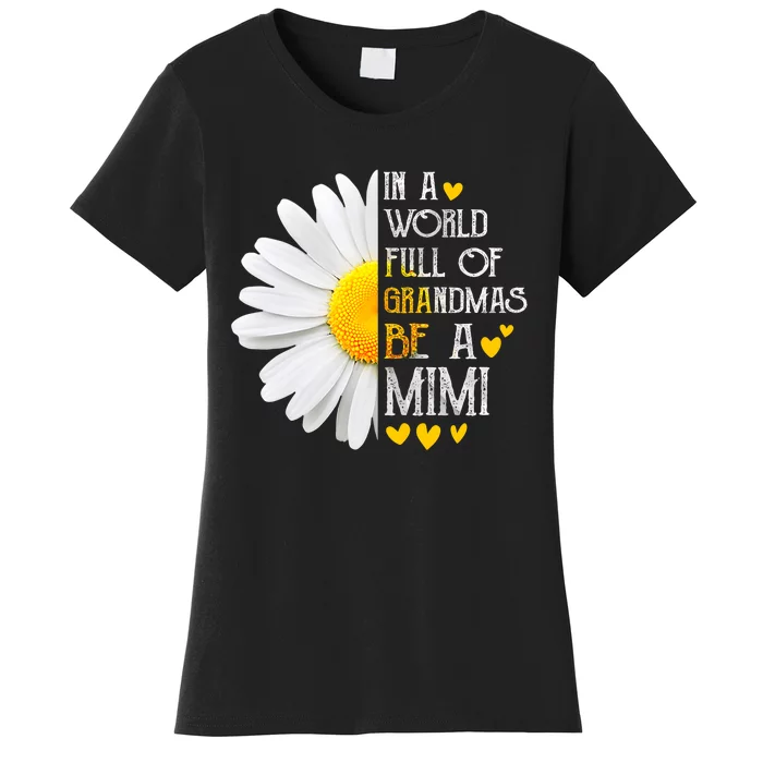 In A World Full Of Grandmas Be A Mimi Daisy MotherS Day Women's T-Shirt