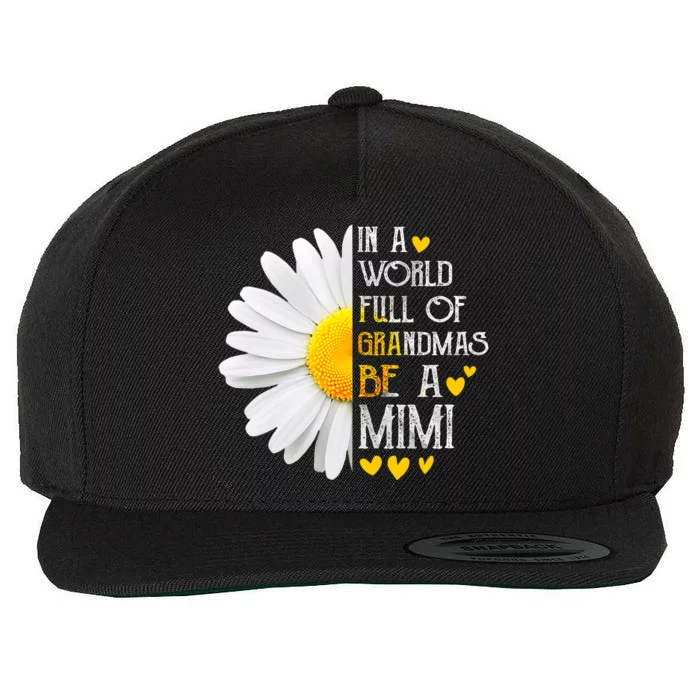 In A World Full Of Grandmas Be A Mimi Daisy MotherS Day Wool Snapback Cap