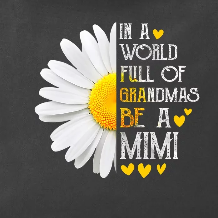 In A World Full Of Grandmas Be A Mimi Daisy MotherS Day Zip Tote Bag