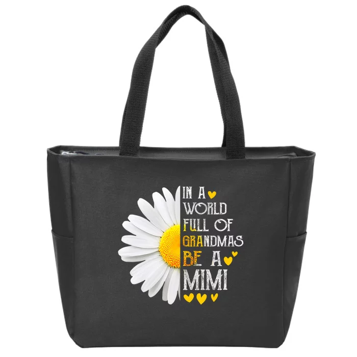 In A World Full Of Grandmas Be A Mimi Daisy MotherS Day Zip Tote Bag