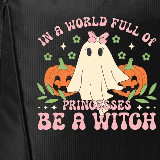 In A World Full Of Princesses Be A Witch Groovy Halloween Cute Gift City Backpack