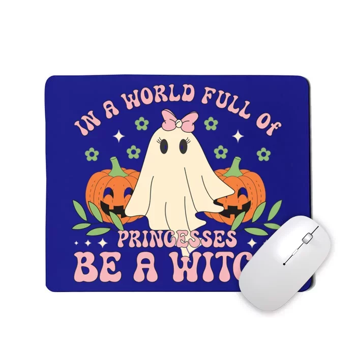 In A World Full Of Princesses Be A Witch Groovy Halloween Cute Gift Mousepad