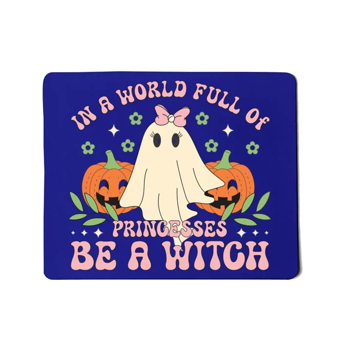 In A World Full Of Princesses Be A Witch Groovy Halloween Cute Gift Mousepad