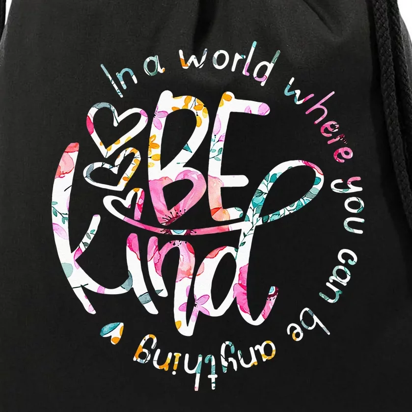 In A World Where You Can Be Anything Be Kind Kindness Drawstring Bag