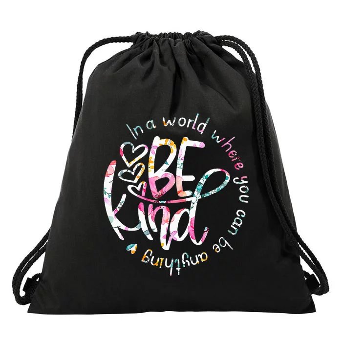 In A World Where You Can Be Anything Be Kind Kindness Drawstring Bag