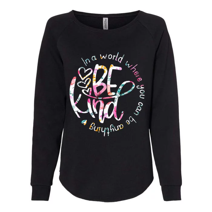 In A World Where You Can Be Anything Be Kind Kindness Womens California Wash Sweatshirt