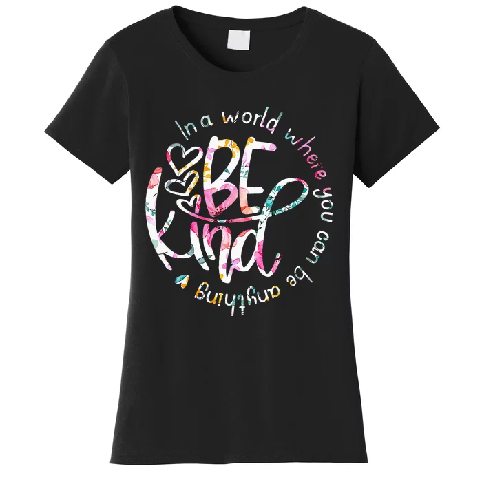 In A World Where You Can Be Anything Be Kind Kindness Women's T-Shirt