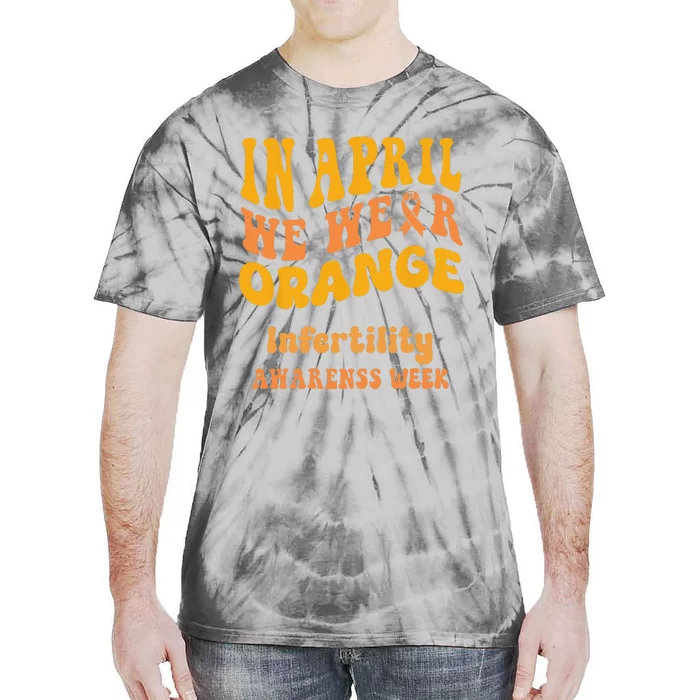 In April We Wear Orange Infertility Awareness Week Funny Tie-Dye T-Shirt