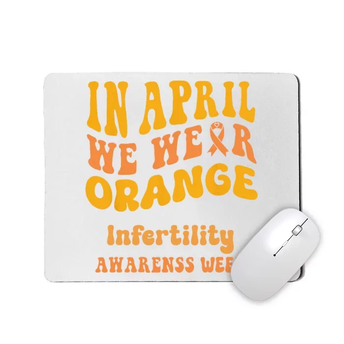 In April We Wear Orange Infertility Awareness Week Funny Mousepad